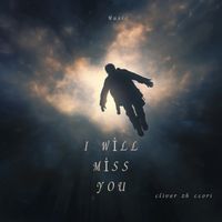 Cliver Zh Ccori - I Will Miss You
