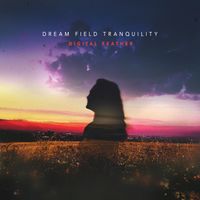 Digital Feather - Dream Field Tranquility