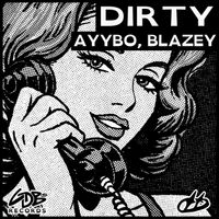 AYYBO - Dirty (feat. blazey)