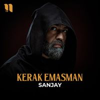 Sanjay - Kerak emasman