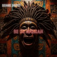 Reggie Dokes - Be So African