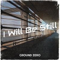 Ground Zero - I Will Be Still