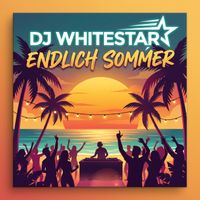 DJ Whitestar - Endlich Sommer