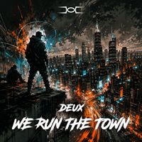 Deux - We Run The Town