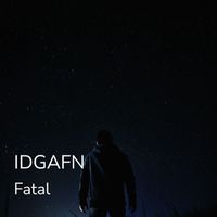 Fatal - IDGAFN (Explicit)
