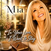 Mia - In Your Love, I Want to Stay