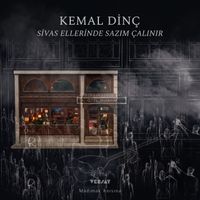Kemal Dinç - Sivas Ellerinde Sazım Çalınır