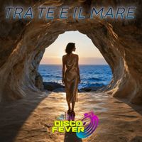 Disco Fever - Tra Te E Il Mare