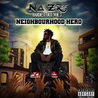 Naze - HARDEST OUT VOL 3 : NEIGHBOURHOOD HERO (Explicit)