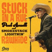 Paul Ansell & Smokestack Lightnin' - Stuck in a rut / Rawhide
