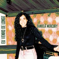 Daniela Mercury - Eu Venho de Longe