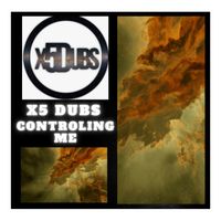 X5 Dubs - Controling me