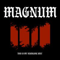 MAGNUM - This Is My Hardcore Way (Explicit)