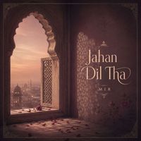MIR - Jahan Dil Tha