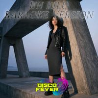 Disco Fever - Un Kilo (Karaoke Version)