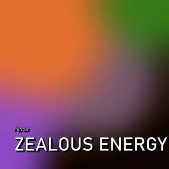 Ferrow - ZEALOUS ENERGY