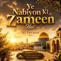 Al Faraan - Ye Nabion Ki Zameen Hai