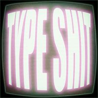 PSYCHE - TYPE SHIT (Explicit)