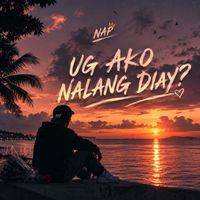 NAP - Ug Ako Nalang Diay?