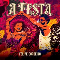 Felipe Cordeiro - A Festa