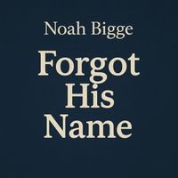 Noah Bigge - Forgot His Name