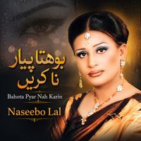 Naseebo Lal - Bahota Pyar Nah Karin