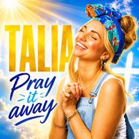 TALIA - Pray It Away