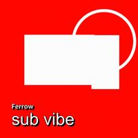 Ferrow - Sub Vibe