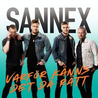 Sannex - Varför känns det då rätt