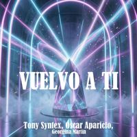 Tony Syntex, Oscar Aparicio, Georgina Martín - Vuelvo a ti (Radio Edit)
