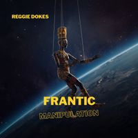 Reggie Dokes - Frantic Manipulation