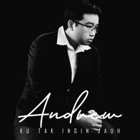 Andrew - Ku Tak Ingin Jauh