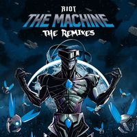 RIOT - The Machine (Remixes) (Explicit)