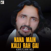 Ghulam Ali - Nana Main Kalli Rah Gai