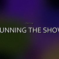 Ferrow - RUNNING THE SHOW