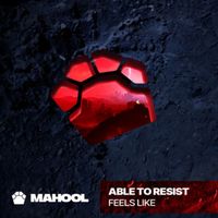 Able to Resist - Feels Like
