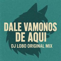 LOBO - Dale Vamonos De Aqui