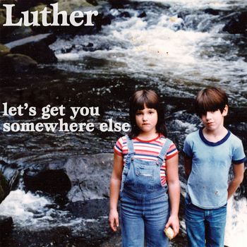 Luther - Let's Get You Somewhere Else