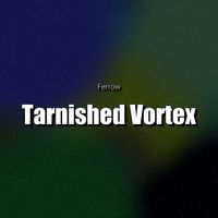 Ferrow - Tarnished Vortex