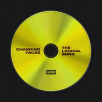 Changing Faces - The Logical Song