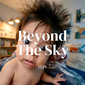 Ish - Beyond the Sky