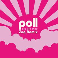 Poll - Ela ilie mou (Zaq Remix)
