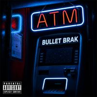 Bullet Brak - A.T.M. (Explicit)