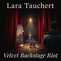 Lara Tauchert - Velvet Backstage Riot