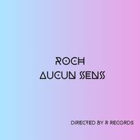 Roch - Aucun Sens (Explicit)