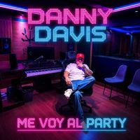 Danny Davis - Me Voy Al Party