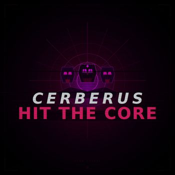 Cerberus - Hit the Core
