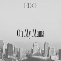 Edo - On My Mama