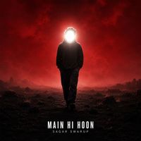 Sagar Swarup - Main Hi Hoon