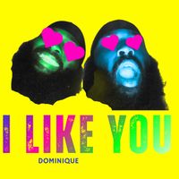 Dominique - I Like You (Explicit)
